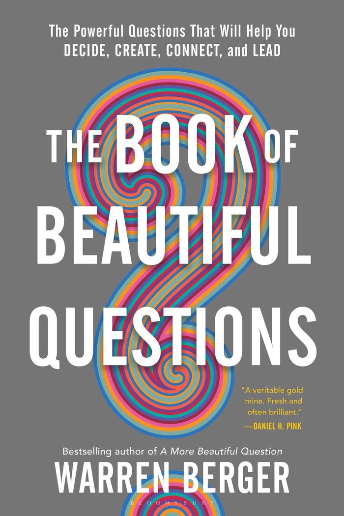 The Book of Beautiful Questions: The Powerful Questions That Will Help You Decide, Create, Connect, and Lead by Warren Berger - Paperback cover