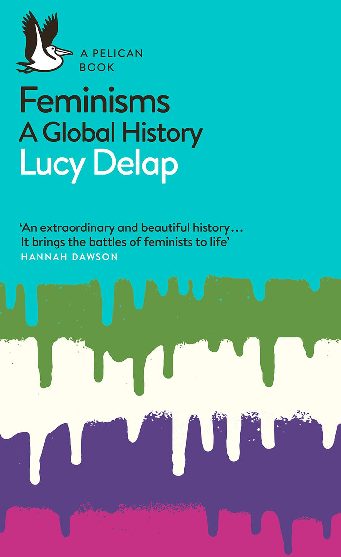 Feminisms: A Global History (Pelican Books) by Lucy Delap - Paperback cover