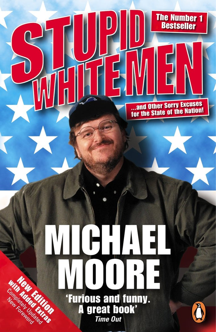 Stupid White Men: ...and Other Sorry Excuses for the State of the Nation! by Michael Moore - Paperback cover