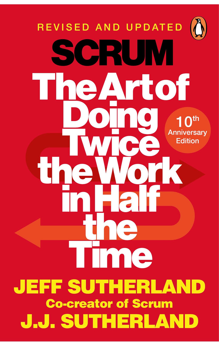 Scrum: The Art of Doing Twice the Work in Half the Time by Jeff Sutherland - Paperback cover