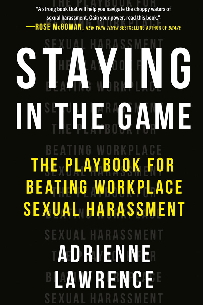 Staying in the Game: The Playbook for Beating Workplace Sexual Harassment by Adrienne Lawrence - Paperback cover