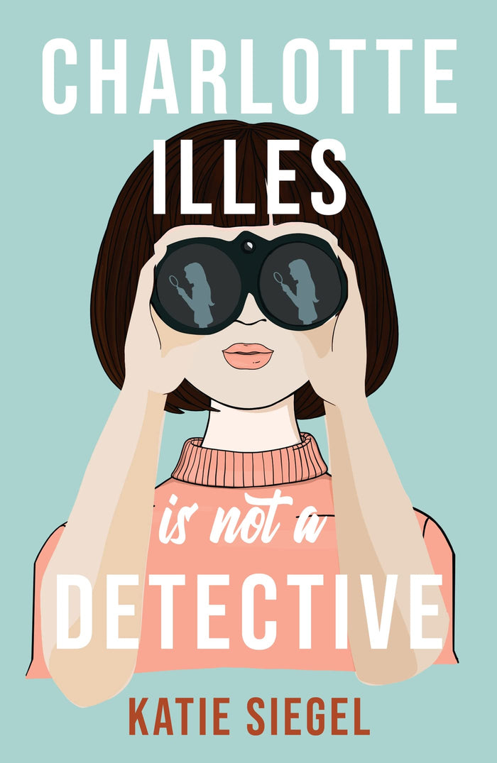 Charlotte Illes Is Not A Detective: the gripping debut mystery from the TikTok sensation by Katie Siegel - Paperback cover