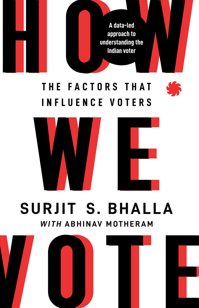 How We Vote : The Factors that Influence Voters by Abhinav Motheram Surjit S. Bhalla - Paperback cover