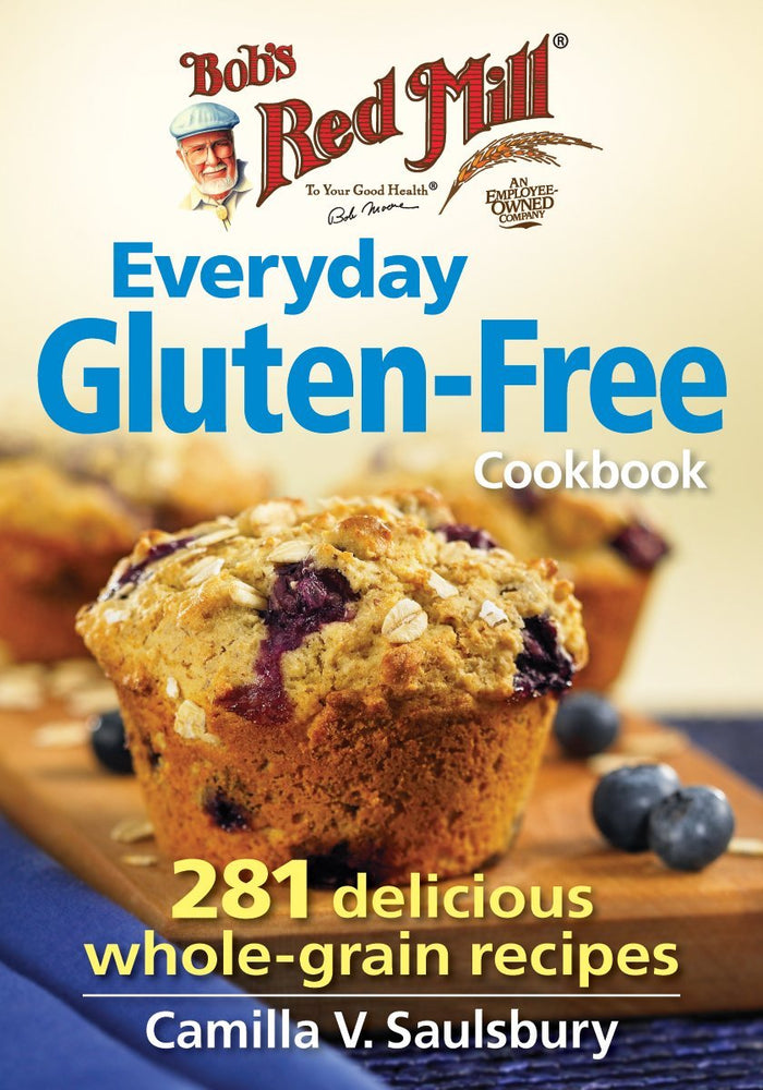 Bob's Red Mill Everyday Gluten-Free Cookbook: 281 Delicious Whole-Grain Recipes by Camilla V. Saulsbury - Paperback cover