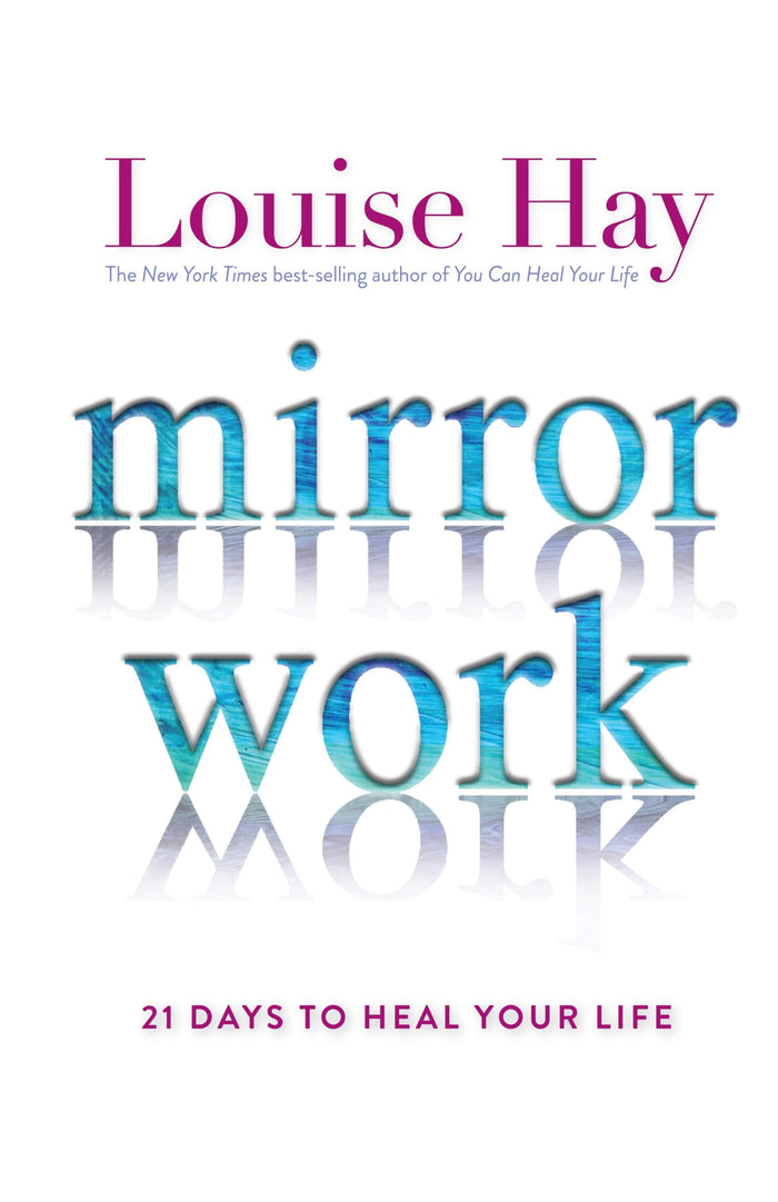 Mirror Work: 21 Days to Heal Your Life by Louise L Hay - Paperback cover