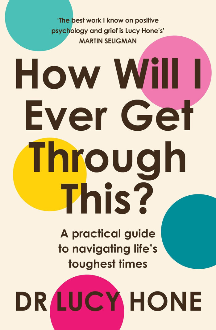 How Will I Ever Get Through This? by Lucy Hone - Paperback cover