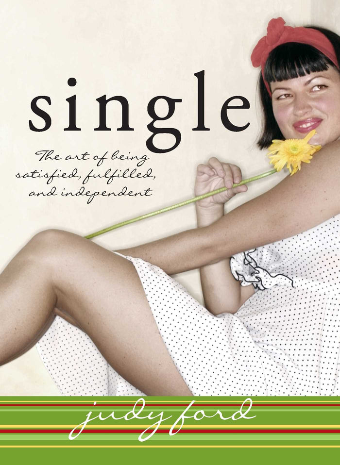 Single: The Art of Being Satisfied, Fulfilled and Independent by Judy Ford - Paperback cover