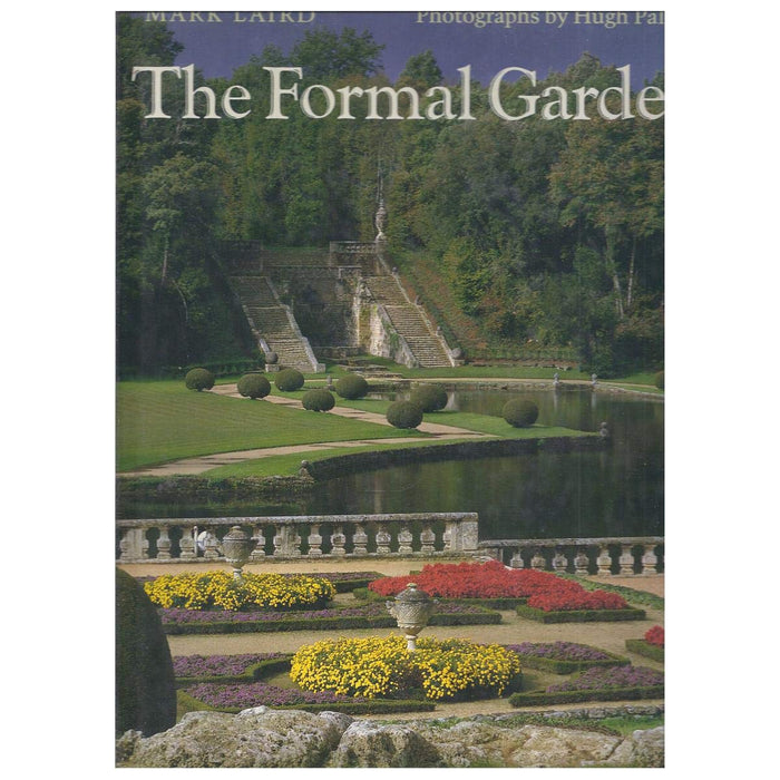 The Formal Garden: Traditions of Art and Nature by Mark Laird - Hardcover cover