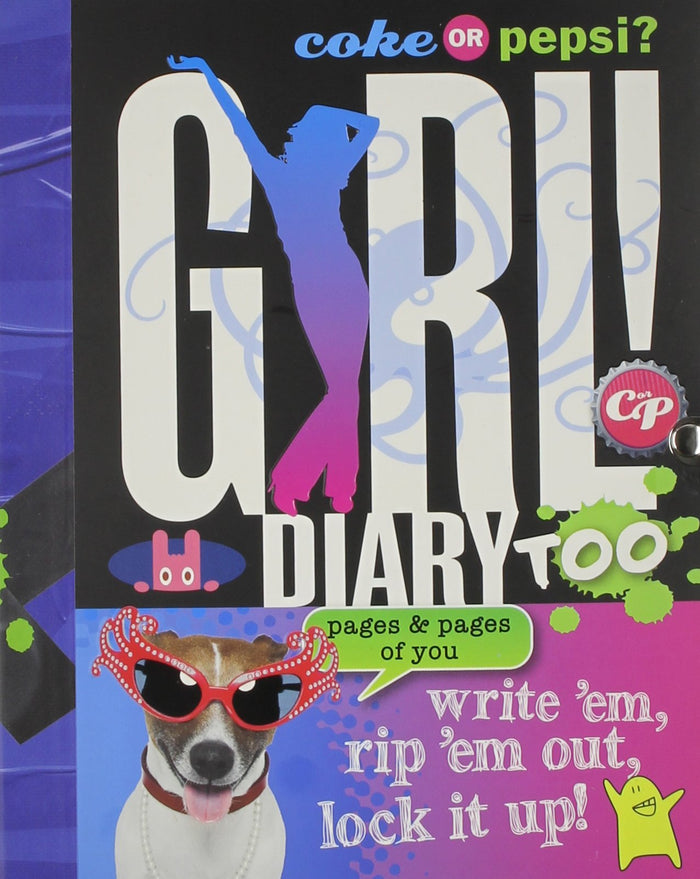 Coke or Pepsi? Girl! Diary Too: Write 'em, Rip 'em Out, Lock It Up! by Cheryl Gill - Diary cover