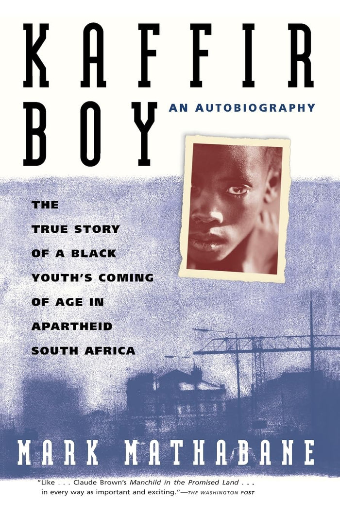 Kaffir Boy: An Autobiography--The True Story of a Black Youth's Coming of Age in Apartheid South Africa by Mark Mathabane - Paperback cover