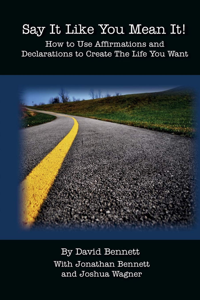 Say It Like You Mean It!: How to Use Affirmations and Declarations To Create the Life You Want by Jonathan Bennett - Paperback cover