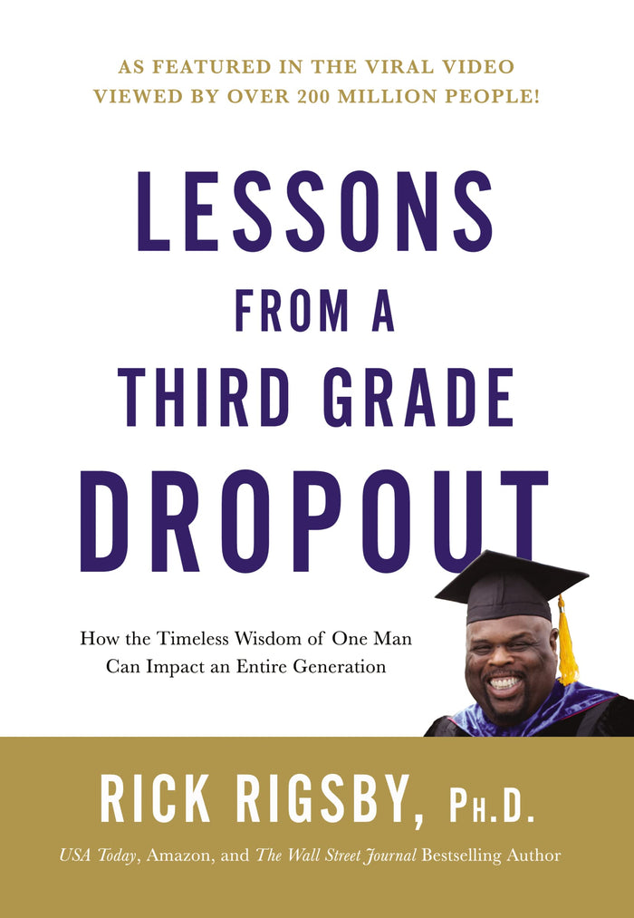Lessons from a Third Grade Dropout: How the Timeless Wisdom of One Man Can Impact an Entire Generation by Rick Rigsby - Hardcover cover