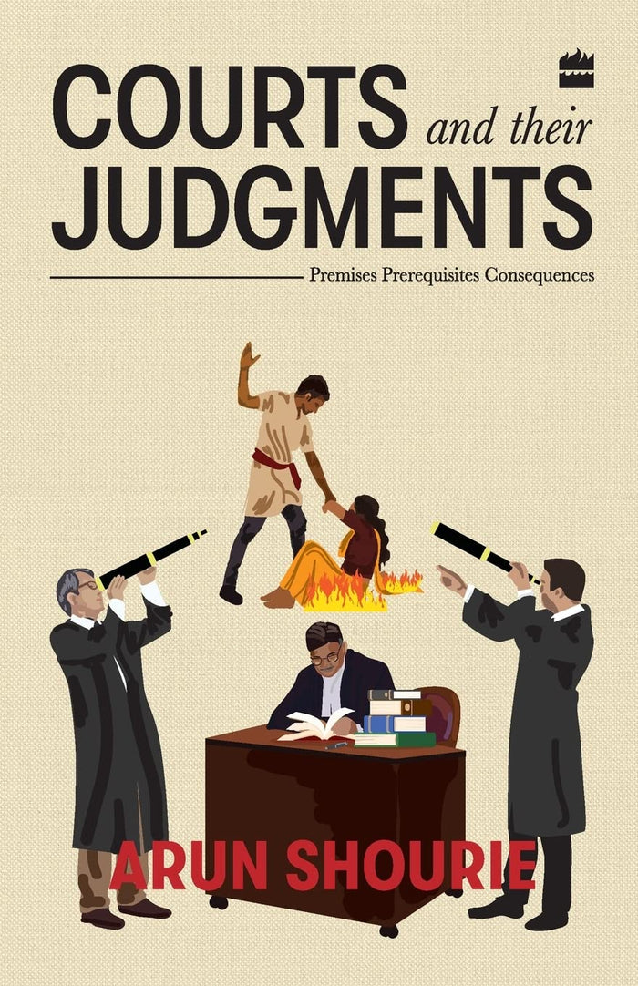 Courts and Their Judgments: Premises, Prerequisites, Consequences by Arun Shourie - Paperback cover