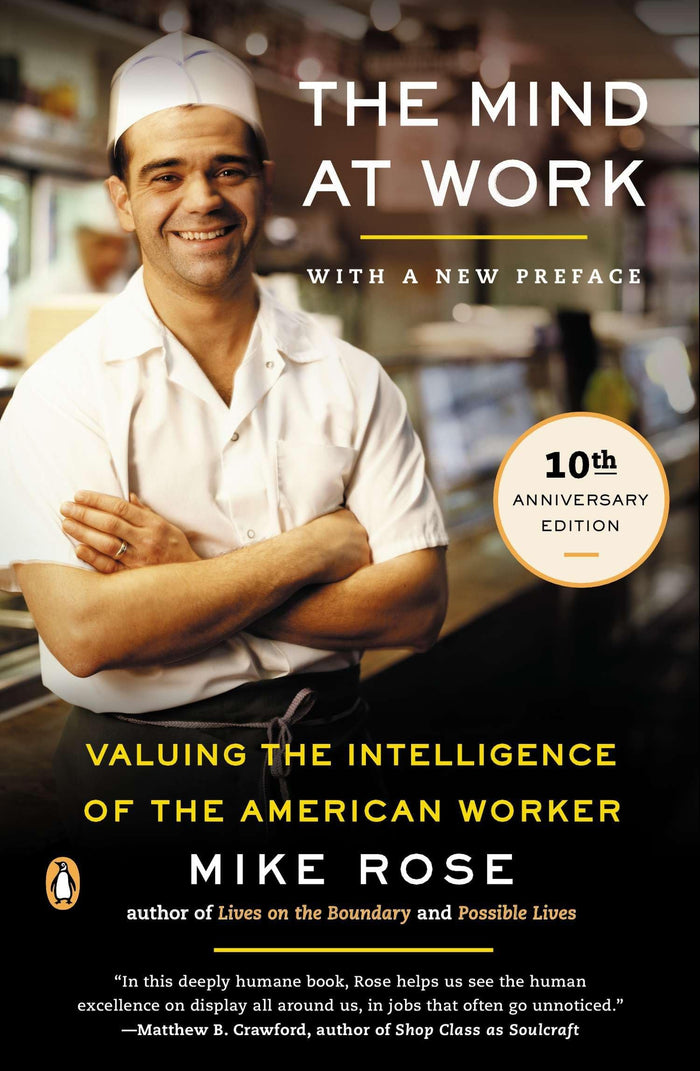 The Mind at Work : Valuing the Intelligence of the American Worker by Mike Rose - Paperback cover