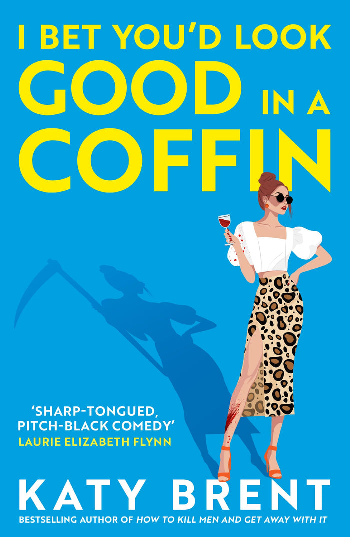 I Bet You’d Look Good in a Coffin: The deliciously dark, hilarious, twisted thriller from the best-selling author of How to Kill Men and Get Away With It! (Kitty Collins) (Book 2) by Katy Brent - Paperback cover