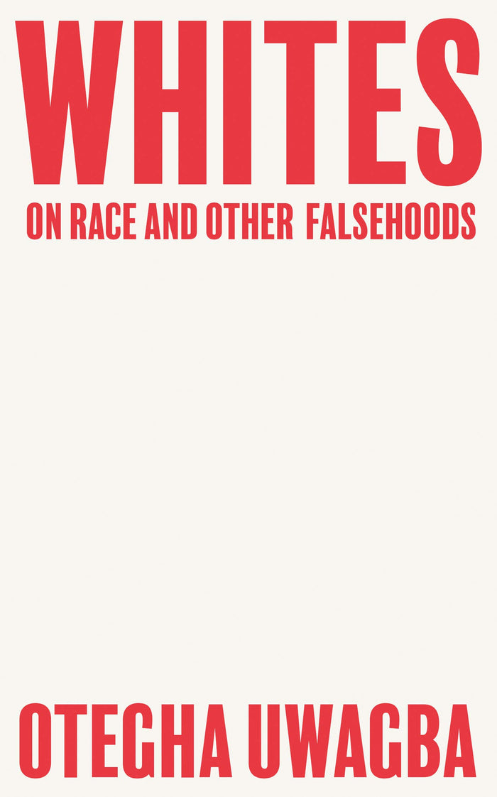 Whites: On Race and Other Falsehoods by Otegha Uwagba - Paperback cover