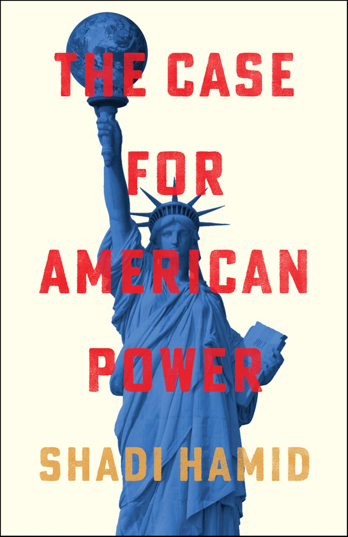 The Case for American Power by Shadi Hamid - Hardcover cover