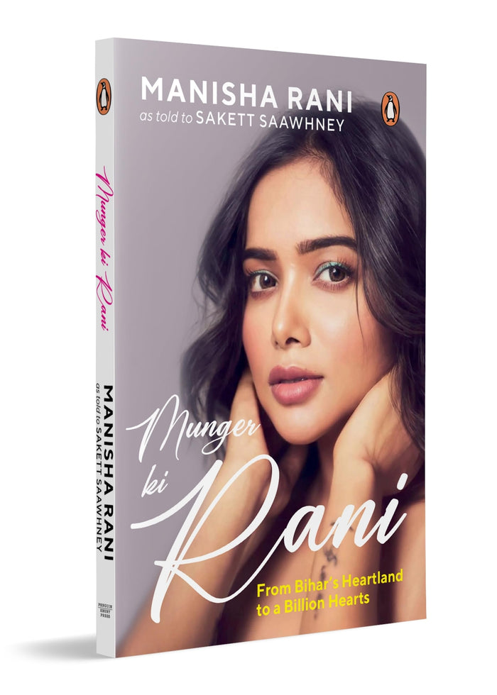 Munger ki Rani: Manisha Rani’s Unfiltered Journey from Small-Town Struggles to Social Media Stardom | A Candid Indian Influencer Biography of Grit & Reinvention by Sakett Saawhney - Paperback cover