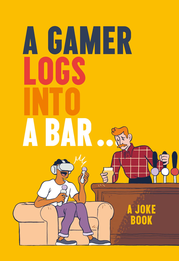 A Gamer Logs into a Bar…: A Joke Book by Matt Growcoot - Hardcover cover