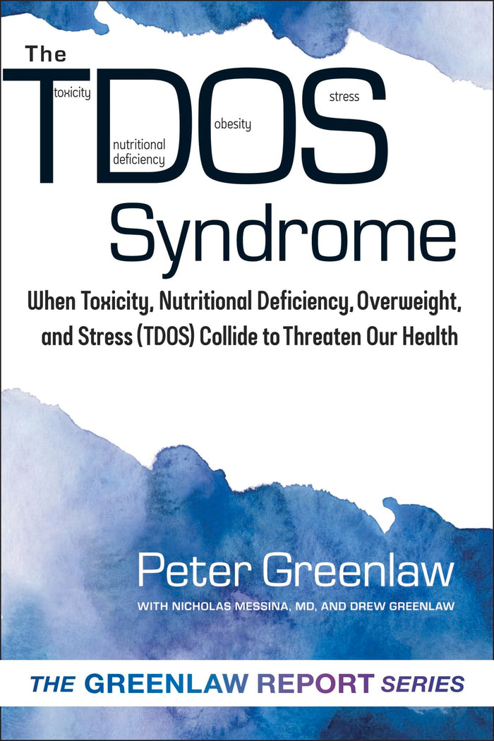 TDOS Syndrome: When Toxicity, Nutritional Deficiency, Overweight, and Stress (TDOS) Collide to Threaten Our Health (Volume 1) (The New Health Conversation™) by Peter Greenlaw - Paperback cover