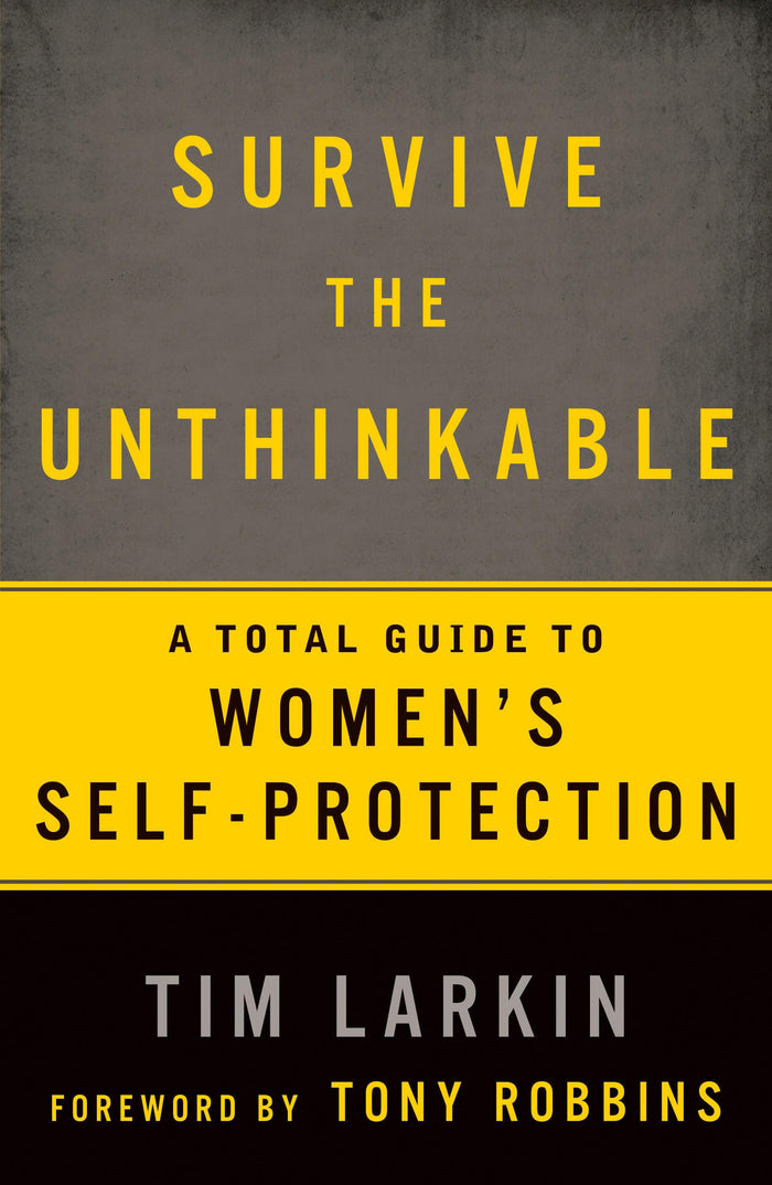 Survive the Unthinkable: A Total Guide to Women's Self-Protection by Tim Larkin - Paperback cover