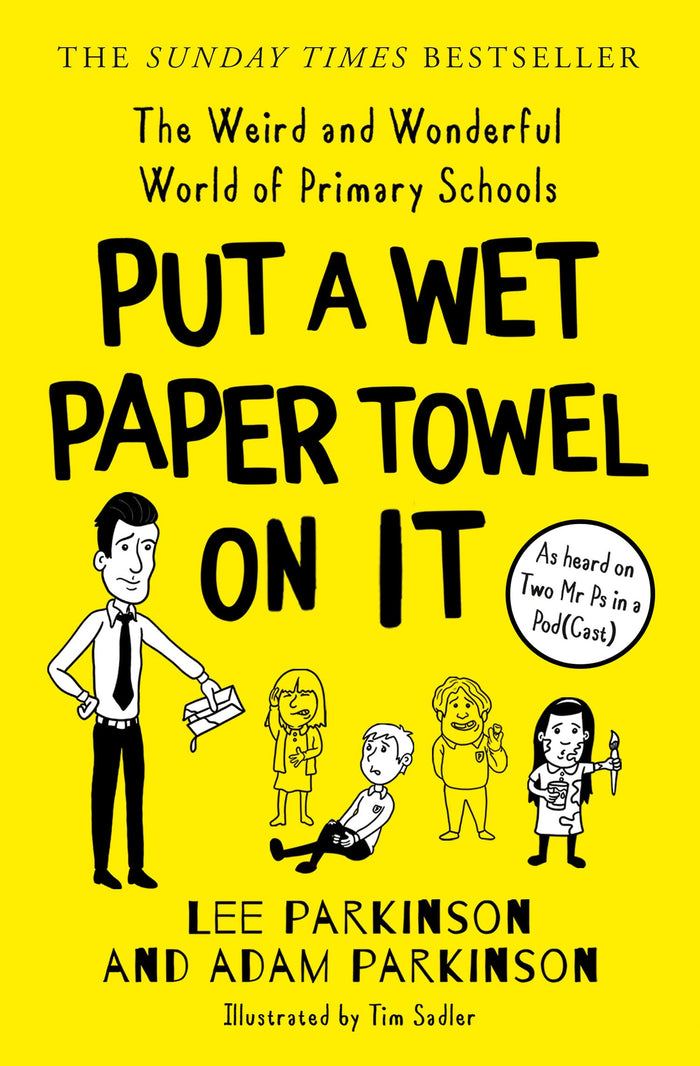 Put A Wet Paper Towel on It: The Weird and Wonderful World of Primary Schools by Adam Parkinson - Paperback cover