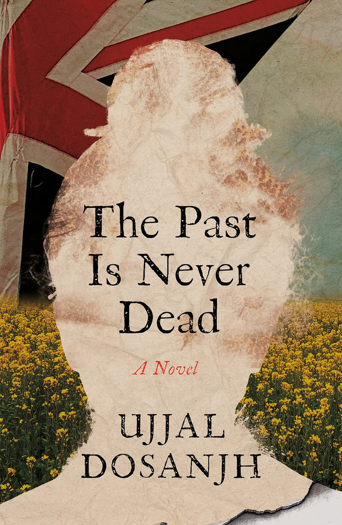 The Past Is Never Dead by Ujjal Dosanjh - Paperback cover