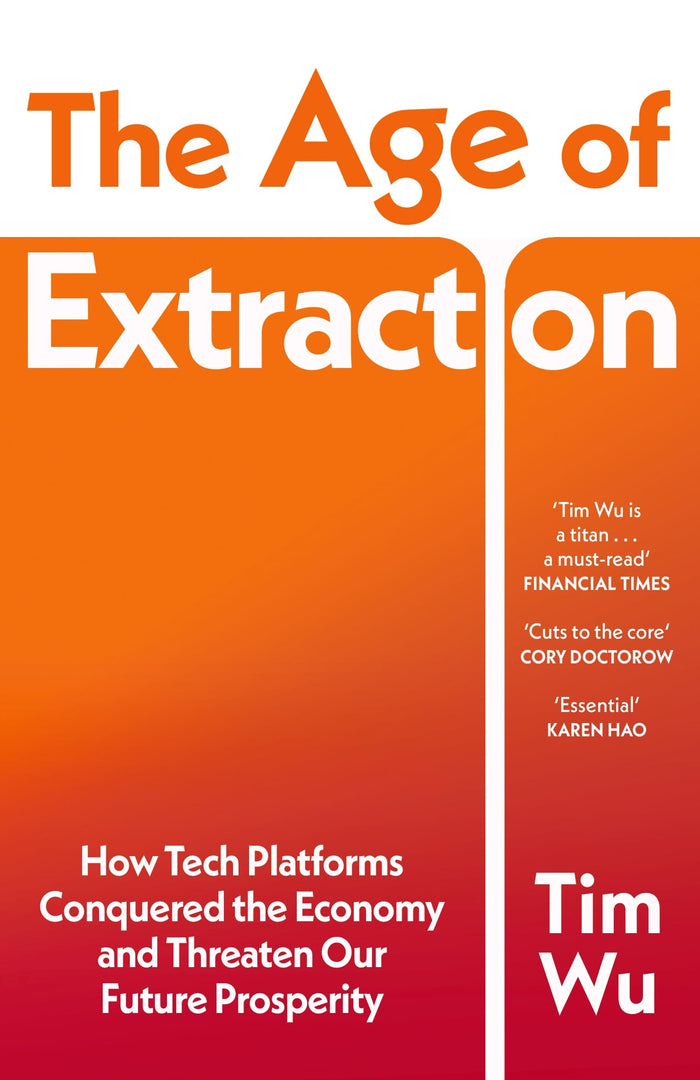 The Age of Extraction by Tim Wu - Paperback cover