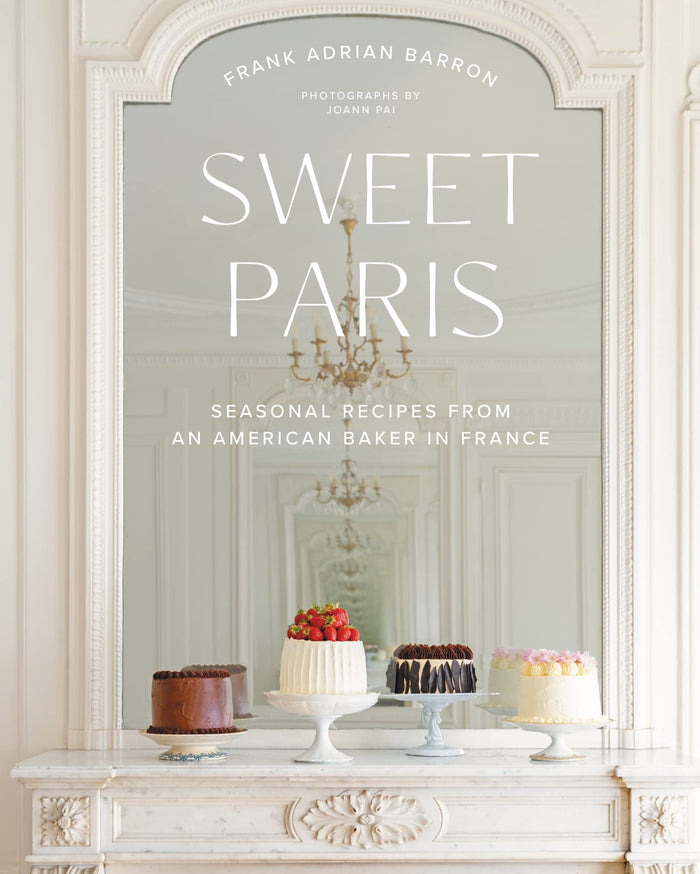 Sweet Paris: Seasonal Recipes from an American Baker in France by Frank Adrian Barron - Hardcover cover