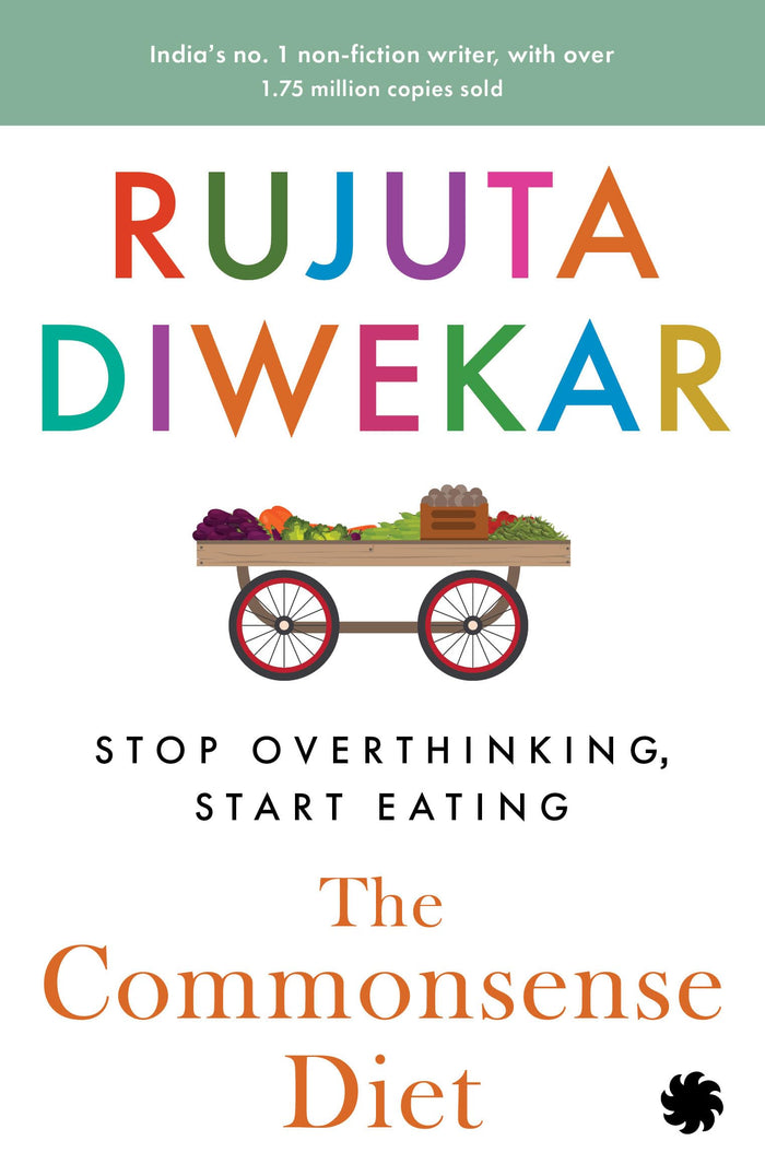 The Commonsense Diet: Stop Overthinking, Start Eating by Rujuta Diwekar - Paperback cover