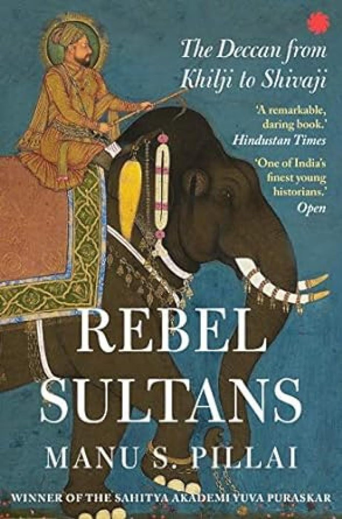 Rebel Sultans by Manu S. Pillai - Paperback cover