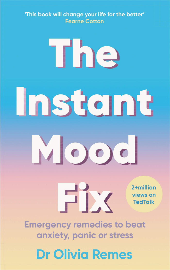 The Instant Mood Fix: Emergency remedies to beat anxiety, panic or stress by Olivia Remes - Paperback cover
