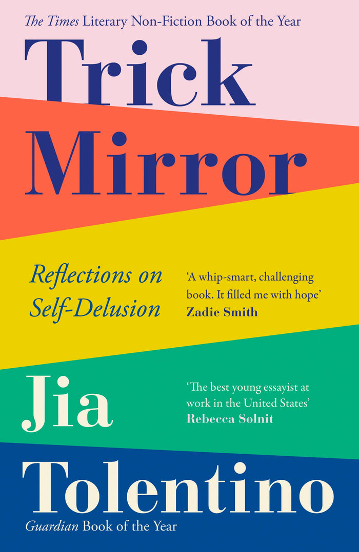 Trick Mirror: Reflections on Self-Delusion by Jia Tolentino - Paperback cover