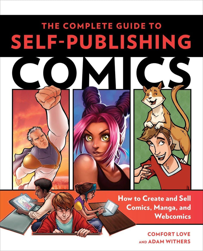 The Complete Guide to Self-Publishing Comics: How to Create and Sell Comic Books, Manga, and Webcomics by Comfort Love - Paperback cover