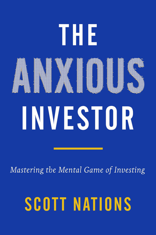 The Anxious Investor: Mastering the Mental Game of Investing by Scott Nations - Paperback cover