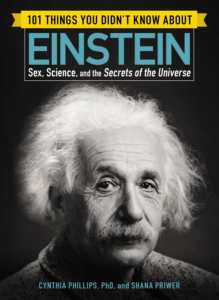 101 Things You Didn't Know about Einstein: Sex, Science, and the Secrets of the Universe (101 Things Series) by Cynthia Phillips - Paperback cover