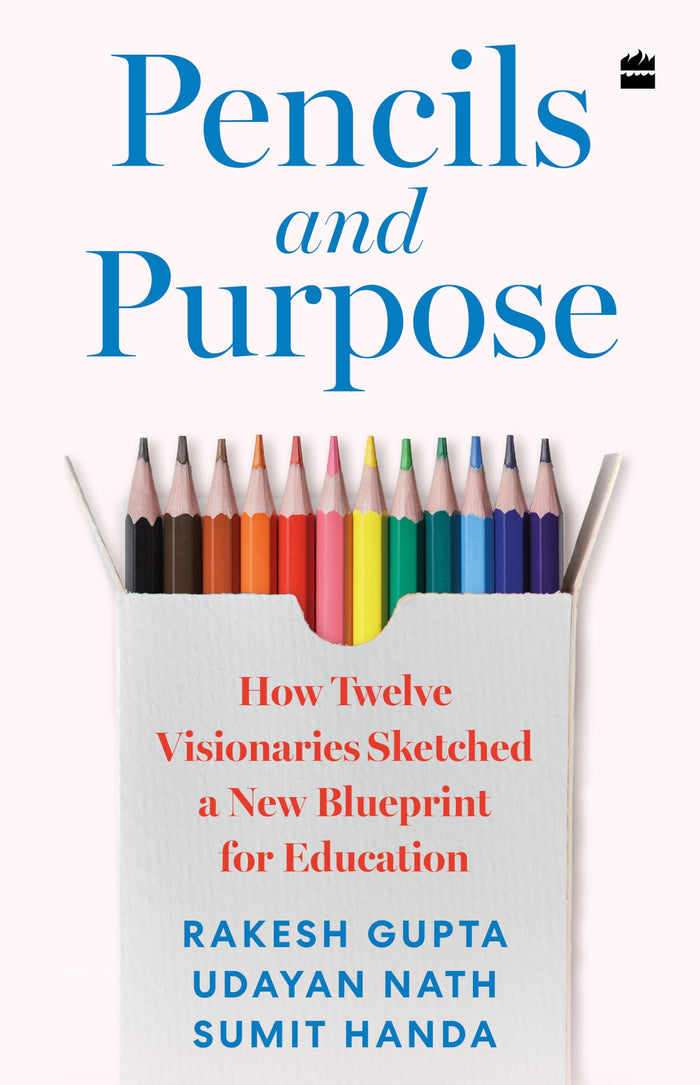 Pencils and Purpose : How Twelve Visionaries Sketched a New Blueprint for Education by Udayan Nath - Hardcover cover