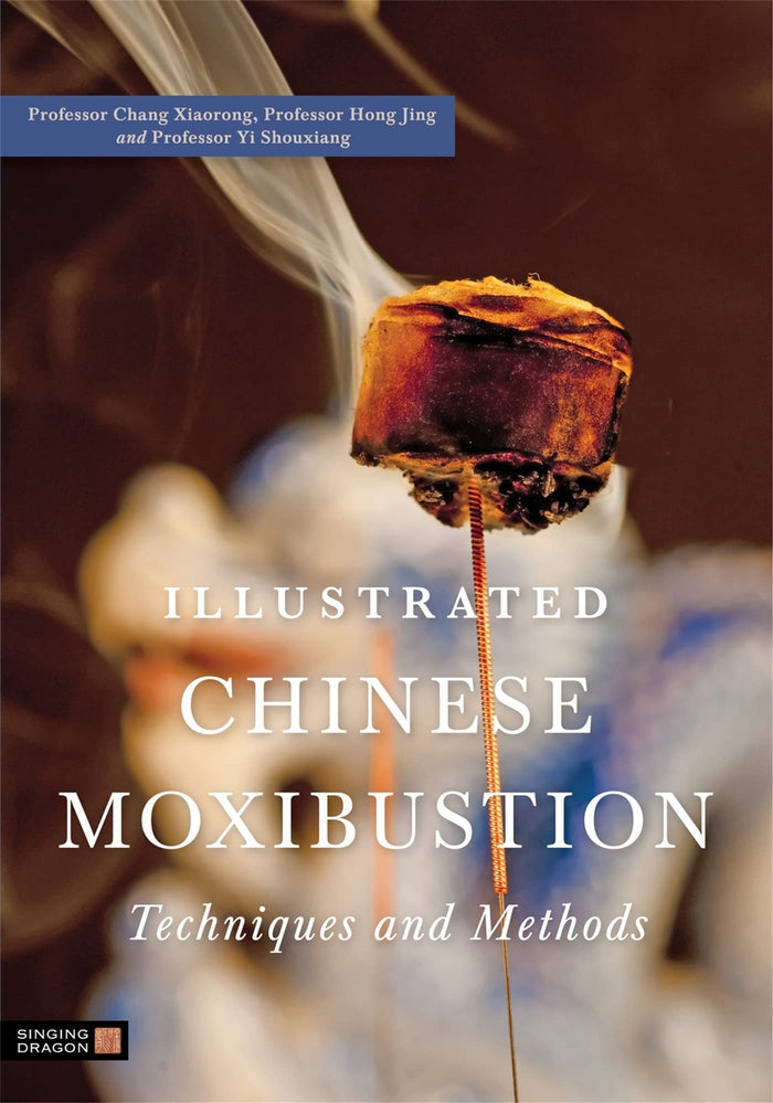 Illustrated Chinese Moxibustion Techniques and Methods by Xiaorong Chang - Paperback cover
