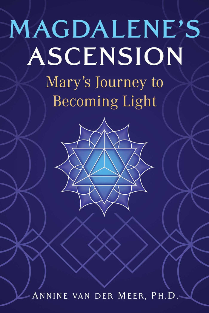 Magdalene's Ascension: Mary's Journey to Becoming Light by Annine van der Meer - Paperback cover