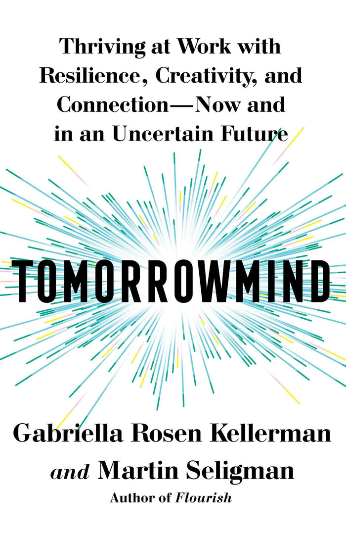 Tomorrowmind: Thriving at Work with Resilience, Creativity, and Connection―Now and in an Uncertain Future by Gabriella Rosen Kellerman - Hardcover cover