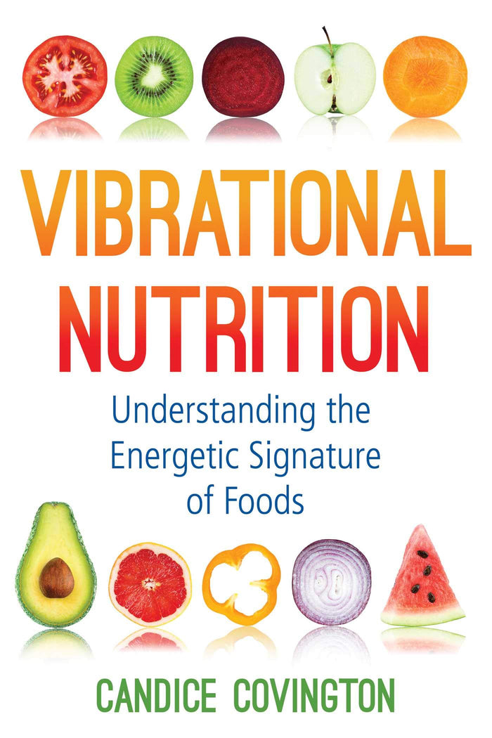 Vibrational Nutrition: Understanding the Energetic Signature of Foods by Candice Covington - Paperback cover