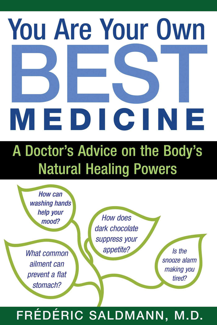 You Are Your Own Best Medicine: A Doctor's Advice on the Body's Natural Healing Powers by Frédéric Saldmann M.D. - Paperback cover
