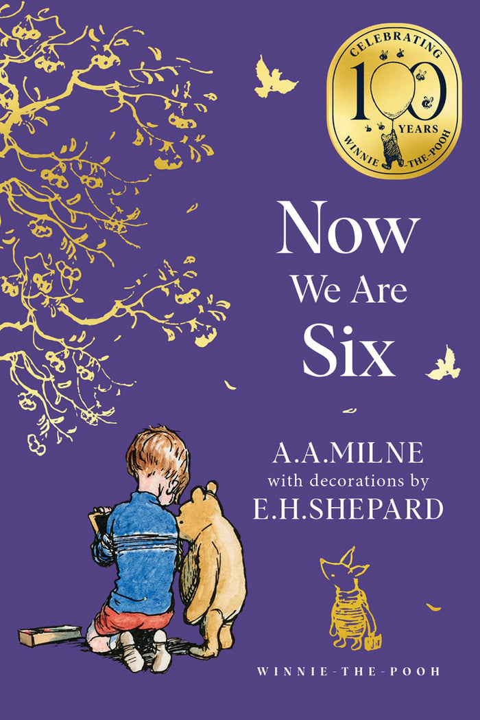 Winnie-the-Pooh: Now We Are Six: Official NEW collectable edition of definitive, original illustrated Pooh poetry from Milne and Shepard (Winnie-the-Pooh – Classics 100th Anniversary) by A. A. Milne - Paperback cover
