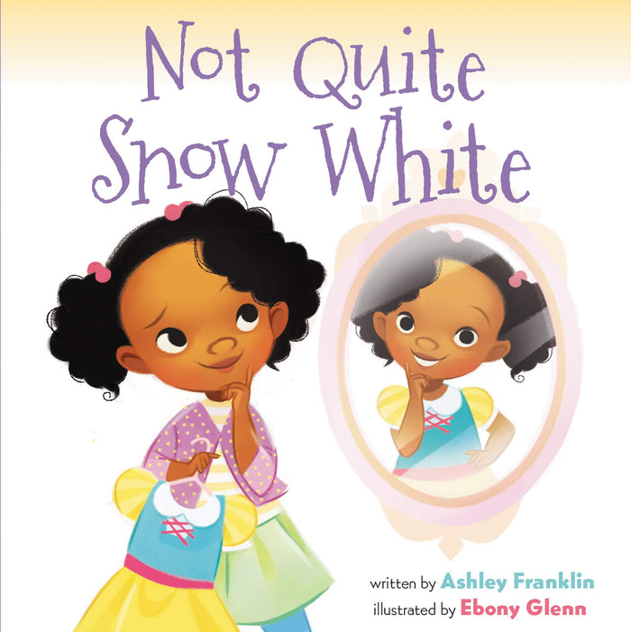 Not Quite Snow White: A Delightful Picture Book for Children (Ages 4-8) about Confidence and Belonging on Stage by Ashley Franklin - Hardcover cover