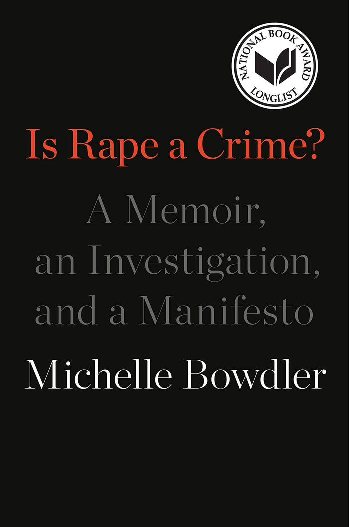 Is Rape a Crime?: A Memoir, an Investigation, and a Manifesto by Michelle Bowdler - Hardcover cover