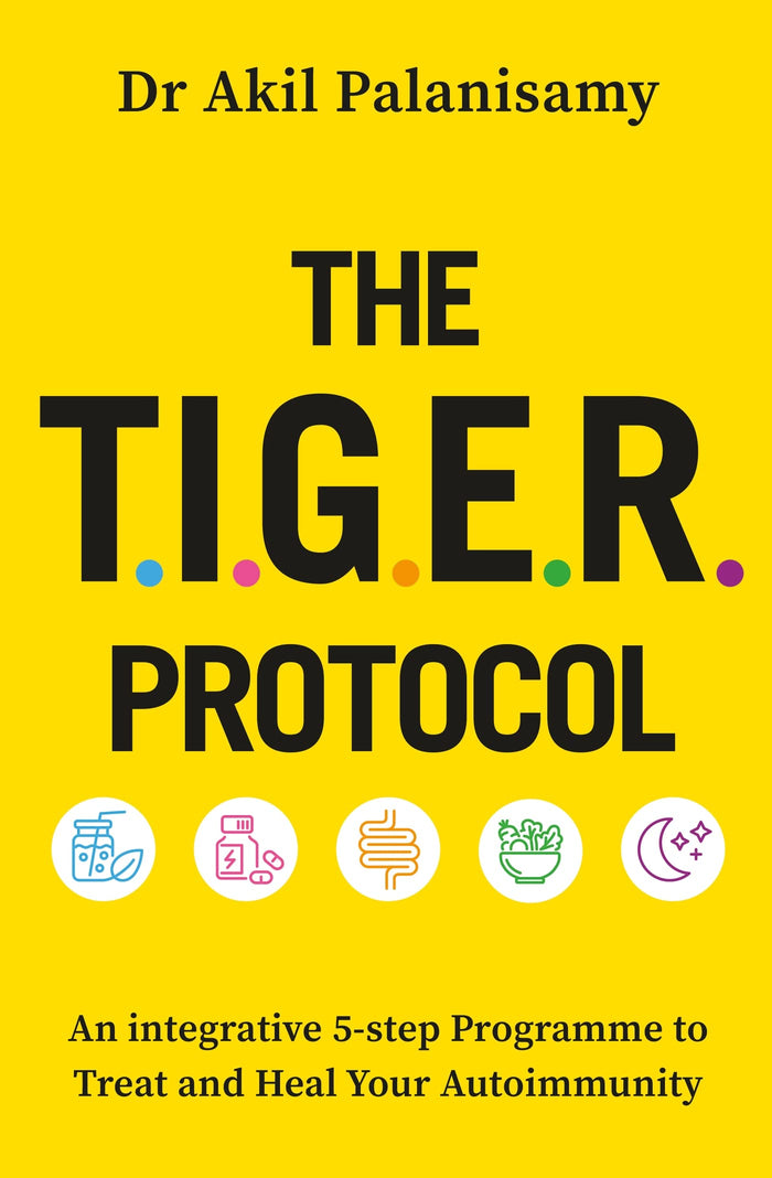 The T.I.G.E.R. Protocol: An Integrative 5-Step Programme to Treat and Heal Your Autoimmunity by Dr Akil Palanisamy - Paperback cover