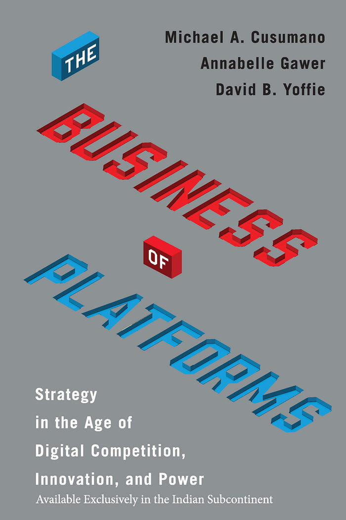 The Business of Platforms : Strategy in the Age of Digital Competition, Innovation, and Power by Michael A. Cusumano, Annabelle Gawer, David B. Yoffie - Hardcover cover