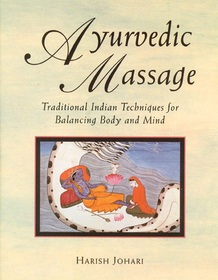 Ayurvedic Massage: Traditional Indian Techniques for Balancing Body and Mind by Harish Johari - Paperback cover