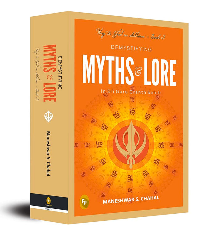 Demystifying MYTHS & LORE In Sri Guru Granth Sahib, Way to God in Sikhism - Book 5 by Maneshwar S. Chahal - Paperback cover