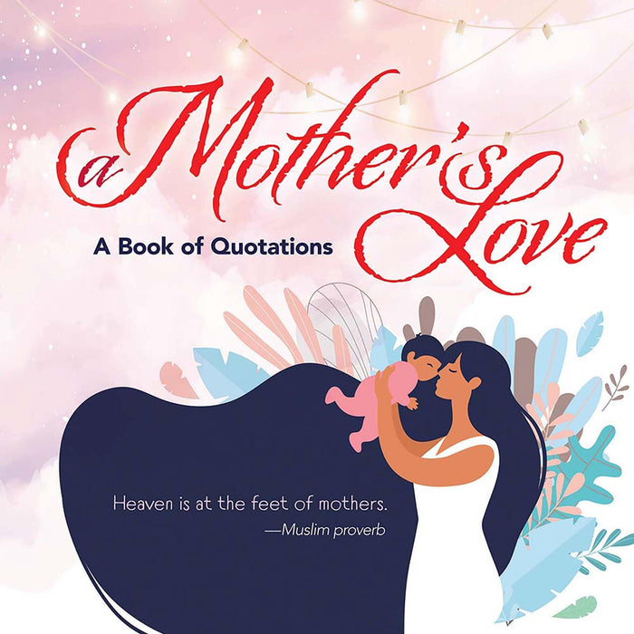 A Mother's Love: A Book of Quotations by Ixia Press - Hardcover cover